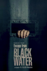 ESCAPE FROM BLACK WATER - R. Ellis Frazier, dir.